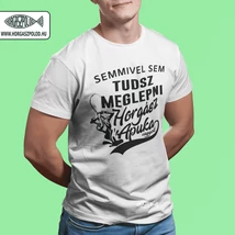 semmive-sem-tudsz-meglepni-apukás-horgász-póló-fehér