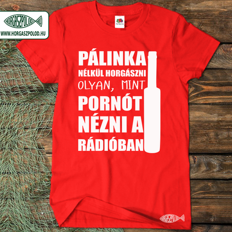 palinka_nelkul_horgaszni_polo_piros